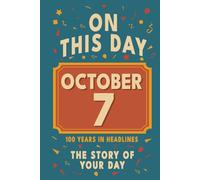 Happy Birthday! October 7: On This Day in Headlines - Nostalgic October 7 History Book with Authentic News and Memories - Perfect Birthday or Anniversary Gift