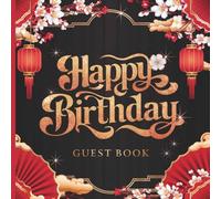 Happy Birthday Party Guest Book: Chinese Paper Lantern Red Black Gold Cherry Blossom Flower Theme With Gift Tracker & Photo Album for a Lasting Party Keepsake
