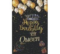 Happy Birthday Queen: Queen Gifts Lined Notebook for All: Funny Victoria day gifts for All. Great for Appreciation, Queen day thank you gifts, Queen ... for Man, women, girls, coworkers, friends