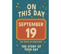 Happy Birthday! September 19: On This Day in Headlines - Nostalgic September 19 History Book with Authentic News and Memories - Perfect Birthday or Anniversary Gift