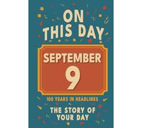 Happy Birthday! September 9: On This Day in Headlines - Nostalgic September 9 History Book with Authentic News and Memories - Perfect Birthday or Anniversary Gift