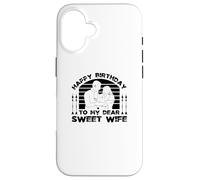 Happy Birthday to My Dear Sweet Wife - Funny Birthday Coque pour iPhone 16