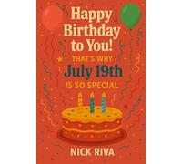 Happy birthday to you! That’s why July 19th is so special: A delightful celebration of history, culture, stars, and personal meaning behind your special day