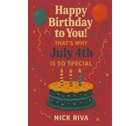 Happy birthday to You! That’s why July 4th is so special