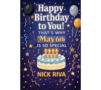 Happy birthday to you! That’s why May 6th is so special: A delightful celebration of history, culture, stars, and personal meaning behind your special day