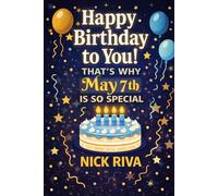 Happy birthday to you! That’s why May 7th is so special: A delightful celebration of history, culture, stars, and personal meaning behind your special day