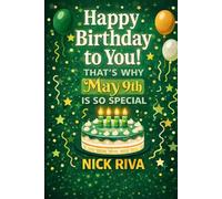 Happy birthday to you! That’s why May 9th is so special: A delightful celebration of history, culture, stars, and personal meaning behind your special day