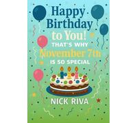 Happy birthday to you! That’s why November 7th is so special: A delightful celebration of history, culture, stars, and personal meaning behind your special day