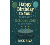 Happy birthday to you! That’s why October 26th is so special: A delightful celebration of history, culture, stars, and personal meaning behind your special day