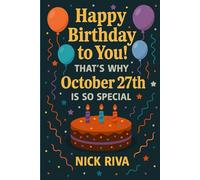 Happy birthday to you! That’s why October 27th is so special: A delightful celebration of history, culture, stars, and personal meaning behind your special day