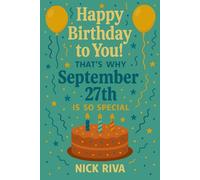 Happy birthday to you! That’s why September 27th is so special: A delightful celebration of history, culture, stars, and personal meaning behind your special day