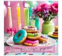 Happy birthday with ai donuts (Wall Calendar 2026 12 × 12 Inch) CALVENDO 12 Month Wall Calendar: Sweet birthdays. A year full of colourful donuts.