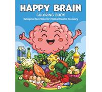 Happy Brain Coloring Book: Ketogenic Nutrition for Mental Health Recovery