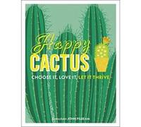 Happy Cactus: Choose It, Love It, Let It Thrive (Dk) - [Version Originale] Inconnu (Auteur)