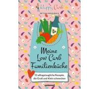 Happy Carb: Meine Low-Carb-Familienküche