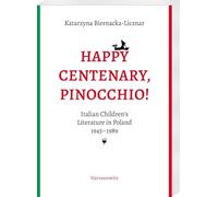 Happy Centenary, Pinocchio!: Italian Children's Literature in Poland. 1945-1989