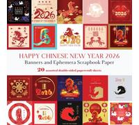 Happy Chinese New Year 2026 Banners and Ephemera - Scrapbook Paper: 20 Decorative Artwork Sheets to Celebrate the Year of the Horse (Mixed Media & DIY Papercrafts)