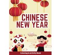 Happy Chinese New Year: An Interactive Coloring & Activity Book to Celebrate Chinese Customs