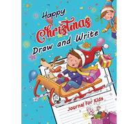 Happy Christmas Draw And Write Journal For Kids: Children's Fun Writing & Drawing Book For Preschool And Kindergarten, , Dotted Midline Writing With Drawing Space, Large 110 Pages 8.5x 11.