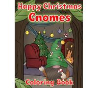Happy Christmas Gnomes Coloring Book: For Kids, Cute Gnomes celebrating Christmas.