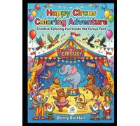 Happy Circus Coloring Adventure: Creative Coloring Fun Inside the Circus Tent