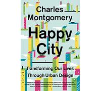 Happy City – Transforming Our Lives Through Urban Design – Farrar, Straus and Giroux