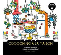 Happy coloriages - Cocooning à la maison Mon carnet de coloriages et pensées 100 % bonne humeur ! - Collectif - Dessain Et Tolra - broché - Document jeunesse