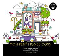 Happy coloriages - Mon petit monde cosy Mon carnet de coloriages et pensées 100 % bonne humeur ! - Collectif - Dessain Et Tolra - broché - Document jeunesse