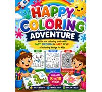 HAPPY COLORING ADVENTURE: All in one coloring book with EASY, MEDIUM & HARD LEVEL of coloring image for kids