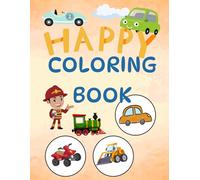Happy Coloring Book: Fun and Friendly Transportation Adventures - Police Cars, Ambulances, Scooters, Tanks, and More!