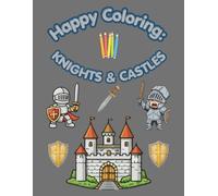 Happy Coloring: Knights & Castles: 40 Big and Easy Coloring Pages for Kids Ages 3-6