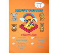 Happy Colors: A Fun and Educational Coloring Book for Kids Ages 3-8: Unicorns, Dinosaurs, Animals & More - Boost Creativity and Early Learning for Toddlers, Preschoolers & Kindergarten