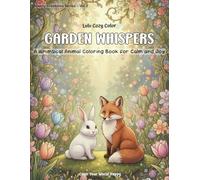 Happy Creatures: Garden Whispers - A Whimsical Animal Coloring Book for Calm and Joy: Happy Creatures Series Vol.2 - Cozy Garden Coloring Pages with Cute Animals for Relaxation, Self-Care & Creativity