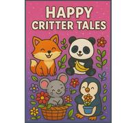 Happy Critter Tales: A Delightful Coloring Journey for Kids with Cute Animals, Flowers & Fun Moments: Joyful Whiskers & Friends: A Simple Animal Coloring Book for Kids