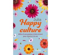 Happy culture - Mille et une graines à faire éclore pour sourire à la vie