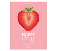 Happy Cycle Apprends à connaître ton corps et fais-en ton allié ! - Caroline Petit - Hachette Pratique - broché - Guide