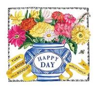 Happy Day A Bouquet in a Book by Molly Hatch Molly Hatch, (Auteur)