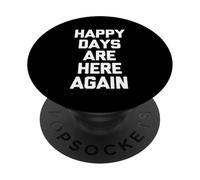 Happy Days are Here Again - Dire drôle Sarcastique Fantaisie PopSockets PopGrip Adhésif