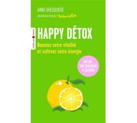 Happy Détox Boostez votre vitalité et cultivez votre énergie ! - Anne Ghesquière - Eyrolles - Poche - Guide