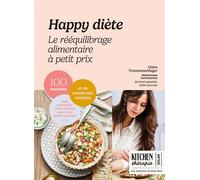 Happy Diète - Le rééquilibrage alimentaire à petit prix: 100 recettes et de nombreux conseils pour réconcilier votre assiette avec votre porte-monnaie