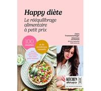 Happy Diète - Le rééquilibrage alimentaire à petit prix: 100 recettes et de nombreux conseils pour réconcilier votre assiette avec votre porte-monnaie