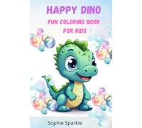 Happy Dino Fun Coloring Book for Kids: Happy Dino Fun Coloring Book for Kids/ Creative Adventures for Young Artists/ Perfect For Ages 3-8/ Preschool Toddler Ideal Gift/ Summer fun