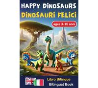 Happy Dinosaurs - Dinosauri Felici: Libro Bilingue Italiano Inglese per Bambini | Bilingual Book Italian English for Children