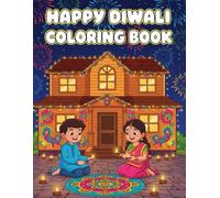Happy Diwali Coloring Book: Diwali Coloring Pages for Kids with Diyas, Rangoli, Fireworks, Lanterns, Gifts, and Sweets | Perfect Festival of Lights Activity Book