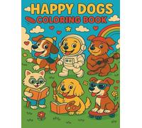 Happy Dogs - Coloring Book For Kids - Over 40 Unique Dog-Themed Coloring Pages: Fun and Cute Puppy Adventures to Color - Perfect for Children Ages 4-8 over