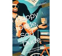 Happy Dude, Sad Dude: The Truth About Freedom, Fulfillment, and Relationships