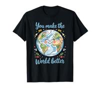 Happy Earth, Vous Rendez Le Monde Meilleur, Une planète Positive T-Shirt