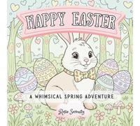 Happy Easter: A Whimsical Spring Adventure: 24 Fun & Festive Easter Coloring Pages for Kids