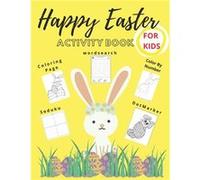 Happy Easter Activity Book Easter Coloring Book for Kids Coloring Page Word Search Color by Number Sudoku DotMarker Bunny Book - Magda Publishing - Amazon Magda PublishingMagda Publishing (Auteur)