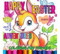 Happy Easter Adventures: Springtime Coloring Book for Children Ages 3-7. 60 Cute and Simple Designs.: Easy Easter Coloring for Kids. Spring Holiday Activity Book for Kids.